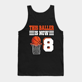 This Baller Is Now 8 Basketball 8Th Birthday 8 Years Old Tank Top